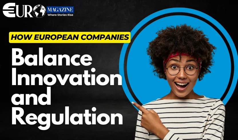 /media/How_European_Companies_Balance_Innovation_and_Regulation.webp